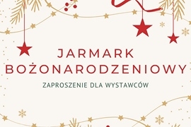 Burmistrz Ciechanowca zaprasza Wystawców na Jarmark Bożonarodzeniowy