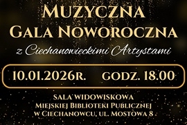 Muzyczna Gala Noworoczna – Burmistrza Ciechanowca zaprasza na muzyczne powitanie Nowego Roku