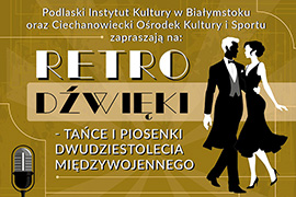 Wyjątkowe Retro Dźwięki - tańce i piosenki dwudziestolecia międzywojennego