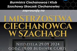 Pierwsze Mistrzostwa Cieciechanowca w Szachach - zapraszają Burmistrz Ciechanowca i Klub Szachowy "Skoczek"