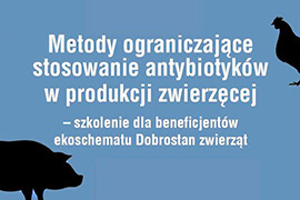 Szkolenie dla rolników "Metody ograniczające stosowanie antybiotyków w produkcji zwierzęcej"