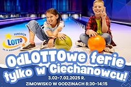 OdLOTTOwe ferie tylko w Ciechanowcu - zapisy na II tydzień ferii zimowych